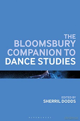 The Bloomsbury Companion to Dance Studies (Bloomsbury Companions) - Sherril Dodds [KSIĄŻKA]