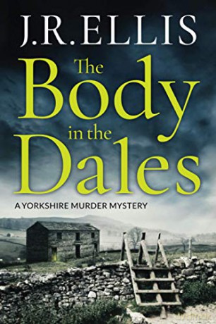 The Body in the Dales: 1 (A Yorkshire Murder Mystery) - J. R. Ellis [KSIĄŻKA]