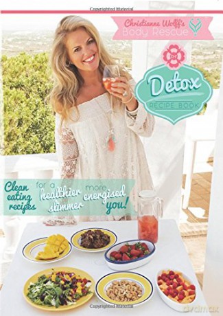 The Body Rescue Detox Recipe Book - Christianne Wolff [KSIĄŻKA]