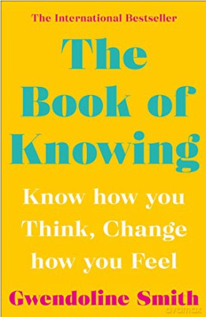 The Book of Knowing: Know How You Think, Change How You Feel (Gwendoline Smith - Improving Mental Health Series) - Gwendoline Smith [KSIĄŻKA]