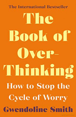 The Book of Overthinking: How to Stop the Cycle of Worry (Gwendoline Smith - Improving Mental Health Series) - Gwendoline Smith [KSIĄŻKA]