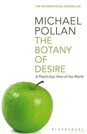 The Botany of Desire: A Plant's-eye View of the World - Michael Pollan [KSIĄŻKA]