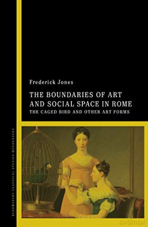 The Boundaries of Art and Social Space in Rome: The Caged Bird and Other Art Forms (Criminal Practice Series) - Frederick Jones [KSIĄŻKA]