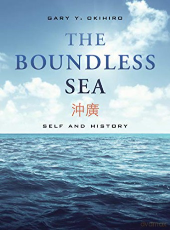 The Boundless Sea: Self and History - Gary Y. Okihiro [KSIĄŻKA]