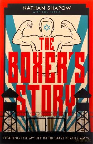 The Boxer's Story: Fighting For My Life in the Nazi Death Camps: Fighting for My Life in the Nazi Camps - Nathan Shapow [KSIĄŻKA]