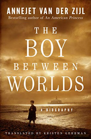The Boy Between Worlds: A Biography - Annejet van der Zijl [KSIĄŻKA]