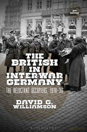 The British in Interwar Germany: The Reluctant Occupiers, 1918-30 - David G. Williamson [KSIĄŻKA]
