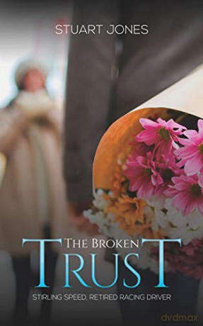 The Broken Trust:Stirling Speed, Retired Racing Driver - Stuart Jones [KSIĄŻKA]
