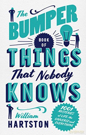 The Bumper Book of Things That Nobody Knows: 1001 Mysteries of Life, the Universe and Everything - William Hartston [KSIĄŻKA]