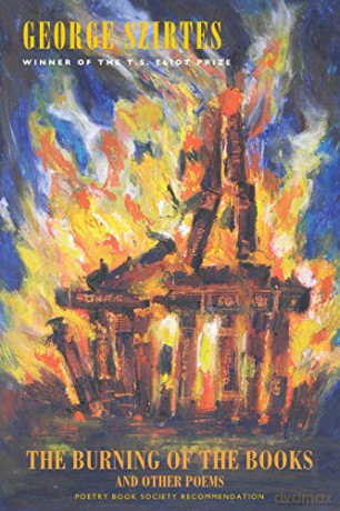 The Burning of the Books and Other Poems - George Szirtes [KSIĄŻKA]