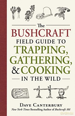 The Bushcraft Field Guide to Trapping, Gathering, and Cooking in the Wild - Dave Canterbury [KSIĄŻKA]
