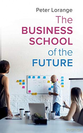 The Business School of the Future - Peter Lorange [KSIĄŻKA]