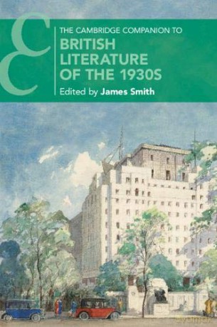 The Cambridge Companion to British Literature of the 1930s (Cambridge Companions to Literature) - James Smith [KSIĄŻKA]