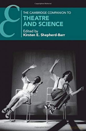 The Cambridge Companion to Theatre and Science (Cambridge Companions to Theatre and Performance) - Kirsten E. Shepherd-Barr [KSIĄŻKA]