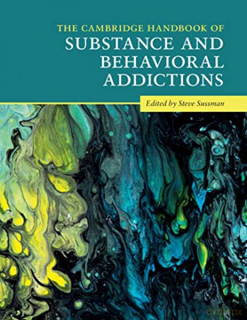 The Cambridge Handbook of Substance and Behavioral Addictions (Cambridge Handbooks in Psychology) - Steve Sussman [KSIĄŻKA]