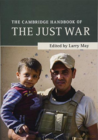 The Cambridge Handbook of the Just War (Cambridge Handbooks in Philosophy) - Larry May [KSIĄŻKA]