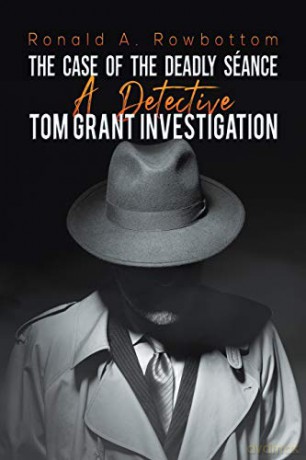 The Case of the Deadly Seance:A Detective Tom Grant Investigation - Ronald A. Rowbottom [KSIĄŻKA]