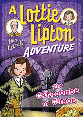 The Catacombs of Chaos A Lottie Lipton Adventure (The Lottie Lipton Adventures) - Dan Metcalf [KSIĄŻKA]