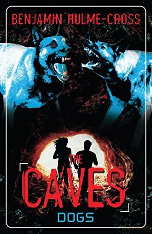 The Caves: Dogs: The Caves 2 - Benjamin Hulme-Cross [KSIĄŻKA]