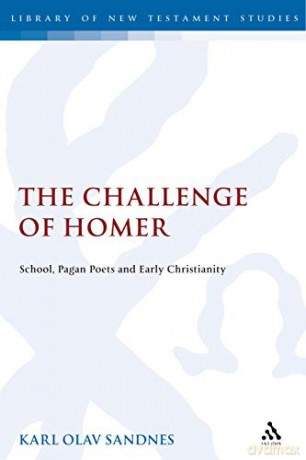 The Challenge of Homer: School, Pagan Poets and Early Christianity (The Library of New Testament Studies) - Karl Olav Sandnes [KSIĄŻKA]