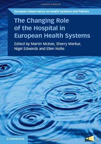 The Changing Role of the Hospital in European Health Systems (European Observatory on Health Systems and Policies) - Martin McKee [KSIĄŻKA]