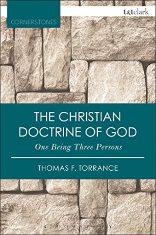 The Christian Doctrine of God, One Being Three Persons (T&T Clark Cornerstones) - Thomas F. Torrance [KSIĄŻKA]