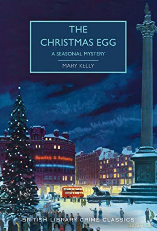The Christmas Egg: A Seasonal Mystery (British Library Crime Classics) - Mary Kelly [KSIĄŻKA]