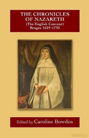 The Chronicles of Nazareth (The English Convent), Bruges: 1629-1793: 87 (Catholic Record Society: Records Series) - Caroline Bowden [KSIĄŻKA]