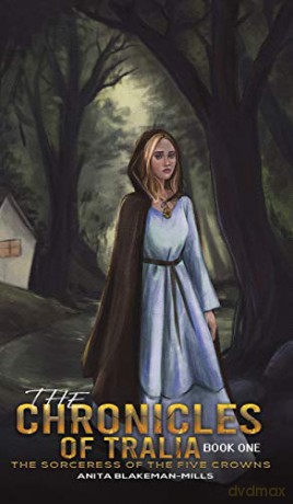 The Chronicles of Tralia - Book One( The Sorceress of the Five Crowns) - Anita Blakeman-Mills [KSIĄŻKA]
