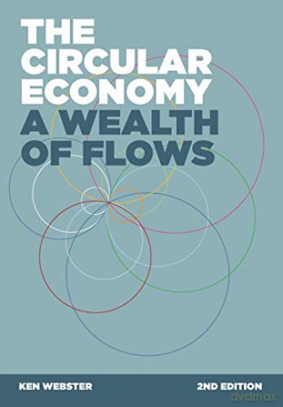 The Circular Economy: A Wealth of Flows - 2nd Edition - Ken Webster [KSIĄŻKA]
