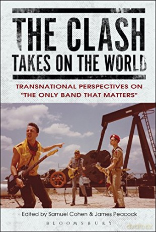 The Clash Takes on the World: Transnational Perspectives on The Only Band that Matters - Samuel Cohen [KSIĄŻKA]