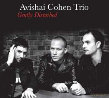 Avishai Cohen: Gently Disturbed (digipack) [CD]