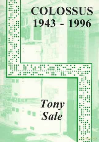 The Colossus Computer (1943-1996): And How it Helped to Break the German Lorenz Cipher in WWII - Tony Sale [KSIĄŻKA]
