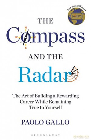 The Compass and the Radar: The Art of Building a Rewarding Career While Remaining True to Yourself - Paolo Gallo [KSIĄŻKA]