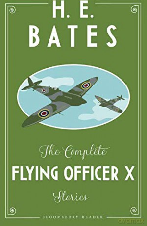 The Complete Flying Officer X Stories (Bloomsbury Reader) - H.E. Bates [KSIĄŻKA]