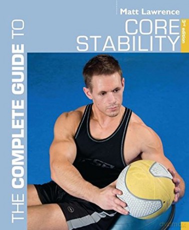 The Complete Guide to Core Stability (Complete Guides) - Matt Lawrence [KSIĄŻKA]