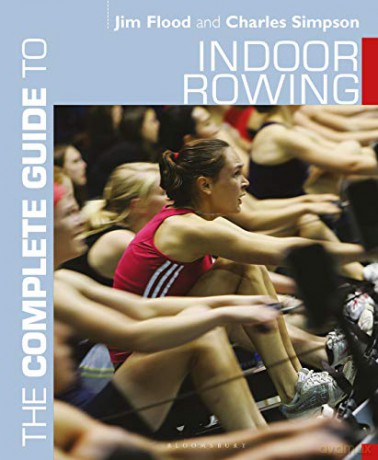 The Complete Guide to Indoor Rowing (Complete Guides) - Jim Flood [KSIĄŻKA]