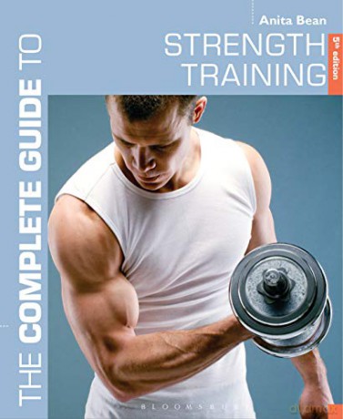 The Complete Guide to Strength Training 5th edition (Complete Guides) - Anita Bean [KSIĄŻKA]