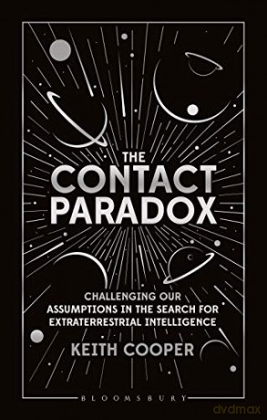 The Contact Paradox: Challenging our Assumptions in the Search for Extraterrestrial Intelligence (Bloomsbury Sigma) - Keith Cooper [KSIĄŻKA]
