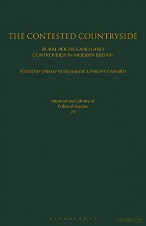 The Contested Countryside: Rural Politics and Land Controversy in Modern Britain - Jeremy Burchardt [KSIĄŻKA]