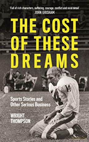 The Cost of These Dreams: Sports Stories and Other Serious Business - Wright Thompson [KSIĄŻKA]