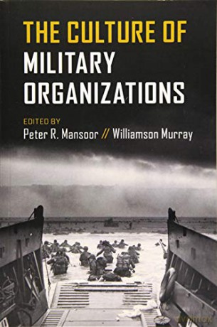 The Culture of Military Organizations - Peter R Mansoor [KSIĄŻKA]