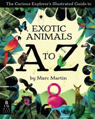 The Curious Explorer's Illustrated Guide to Exotic Animals A to Z (Curious Explorers Illus Guides) - Marc Martin [KSIĄŻKA]