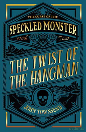 The Curse of the Speckled Monster Book Two: The Twist of the Hangman - John Townsend [KSIĄŻKA]