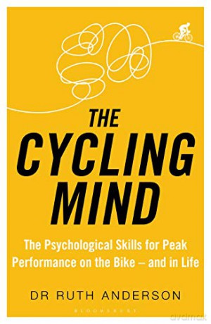 The Cycling Mind: The Psychological Skills for Peak Performance on the Bike - and in Life - Dr Ruth Anderson [KSIĄŻKA]