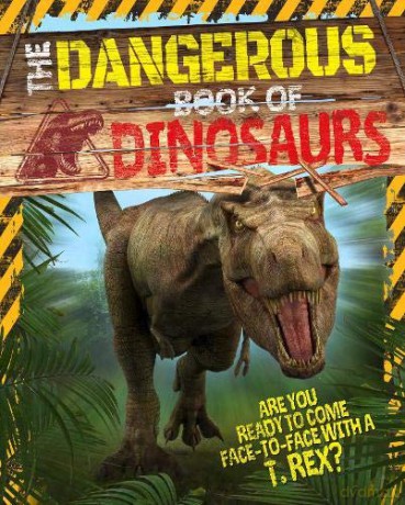 The Dangerous Book of Dinosaurs: Are You Ready to Come Face-to-Face with a T-Rex - Liz Miles [KSIĄŻKA]