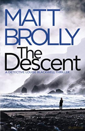 The Descent: 2 (Detective Louise Blackwell) - Matt Brolly [KSIĄŻKA]