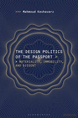 The Design Politics of the Passport: Materiality, Immobility, and Dissent - Mahmoud Keshavarz [KSIĄŻKA]