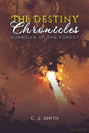 The Destiny Chronicles: Guardian of the Forest - C. J. Smith [KSIĄŻKA]
