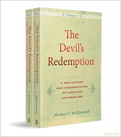 The Devil's Redemption: A New History and Interpretation of Christian Universalism - Michael J. McClymond [KSIĄŻKA]